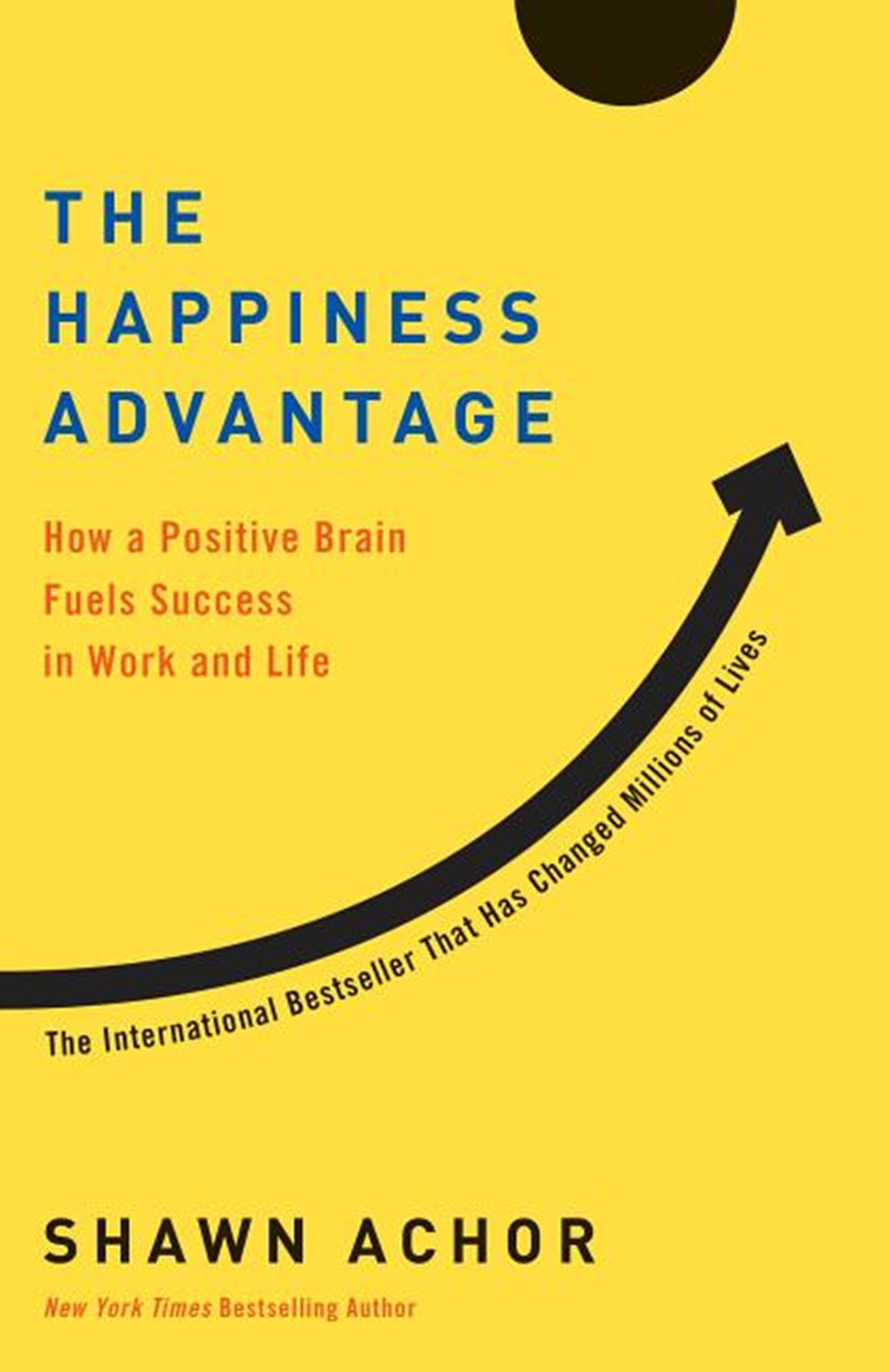 Happiness Advantage How a Positive Brain Fuels Success in Work and Life