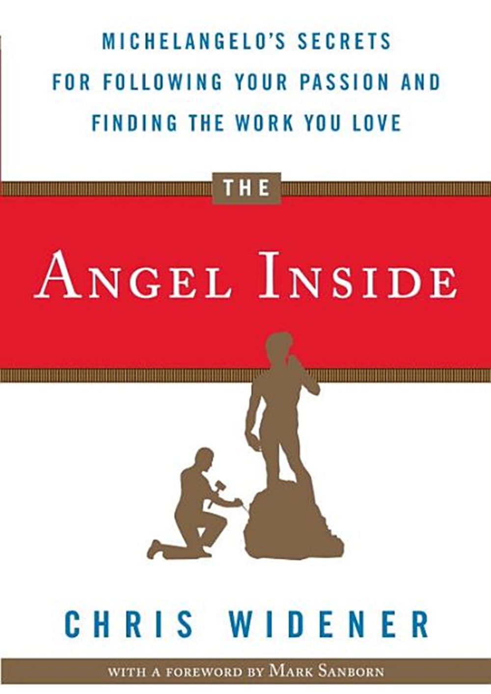 Angel Inside: Michelangelo's Secrets for Following Your Passion and Finding the Work You Love