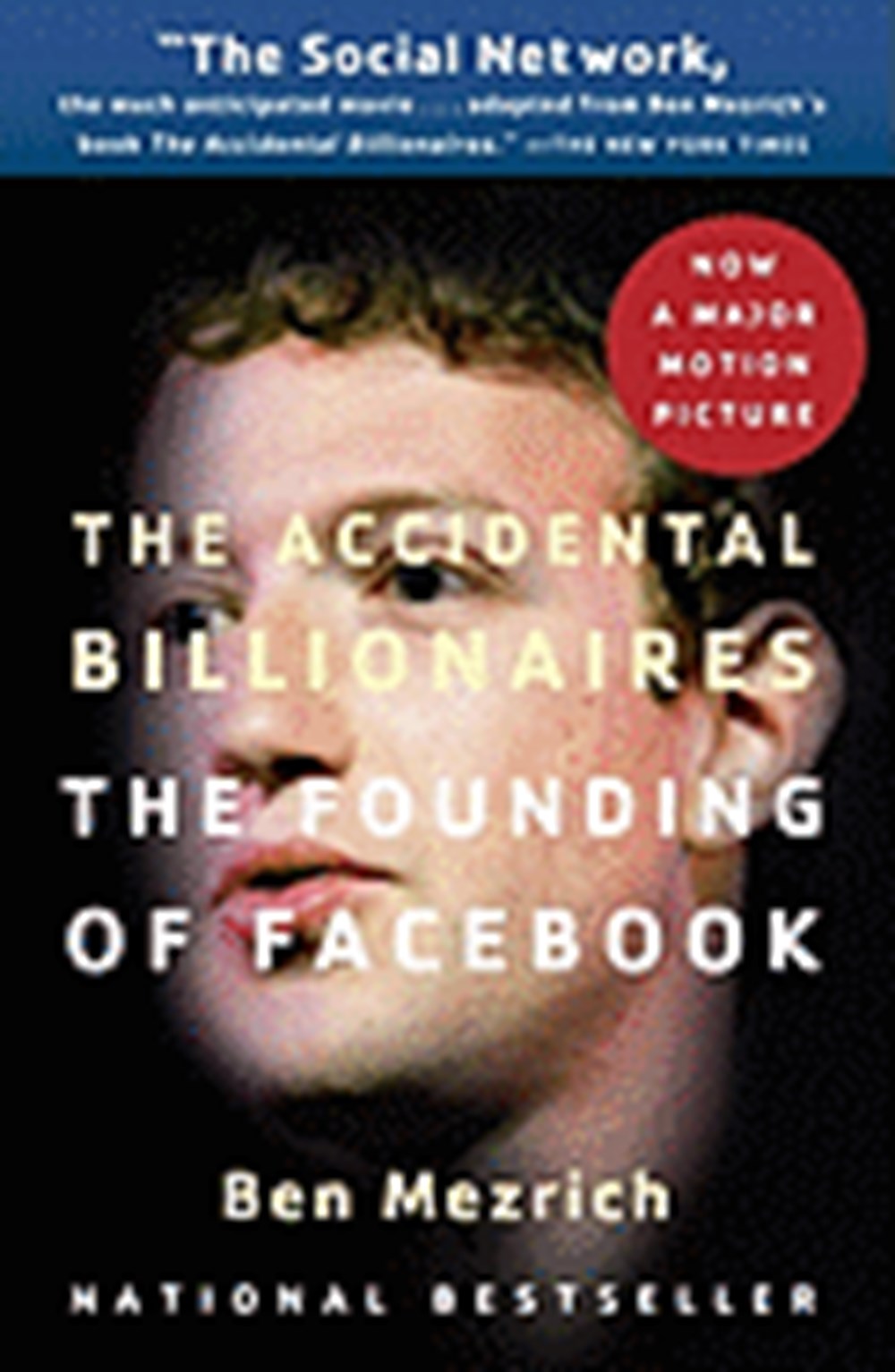 Accidental Billionaires The Founding of Facebook: A Tale of Sex, Money, Genius and Betrayal