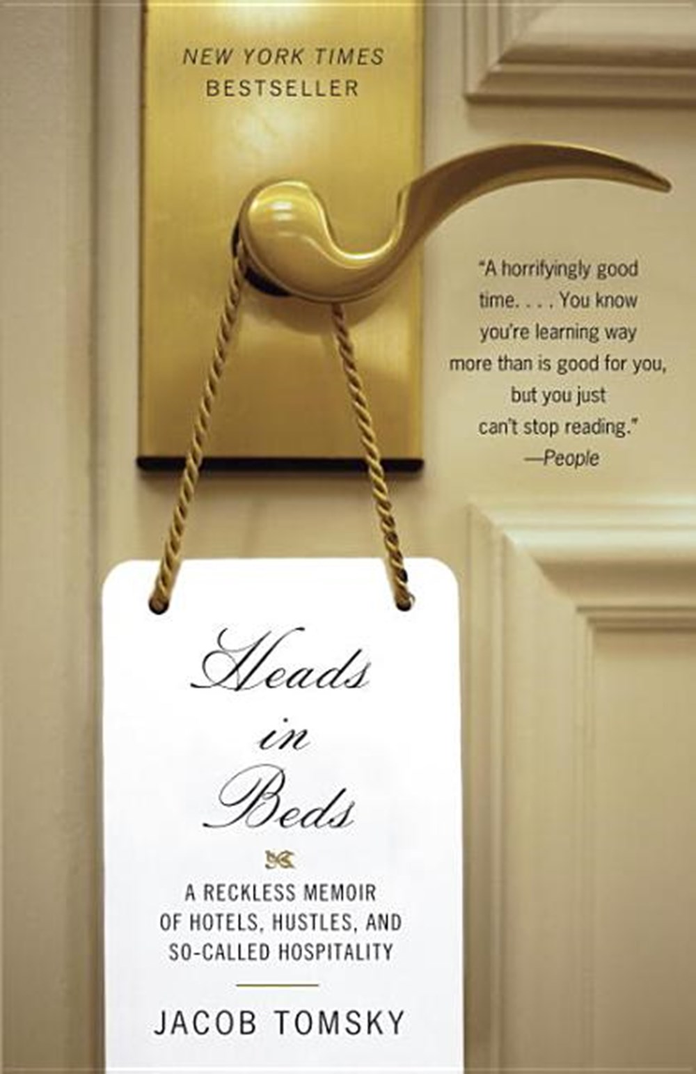Heads in Beds A Reckless Memoir of Hotels, Hustles, and So-Called Hospitality