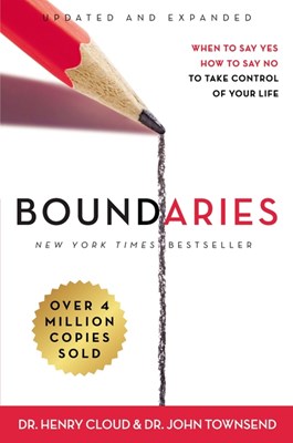  Boundaries: When to Say Yes, How to Say No to Take Control of Your Life (Updated and Expanded)