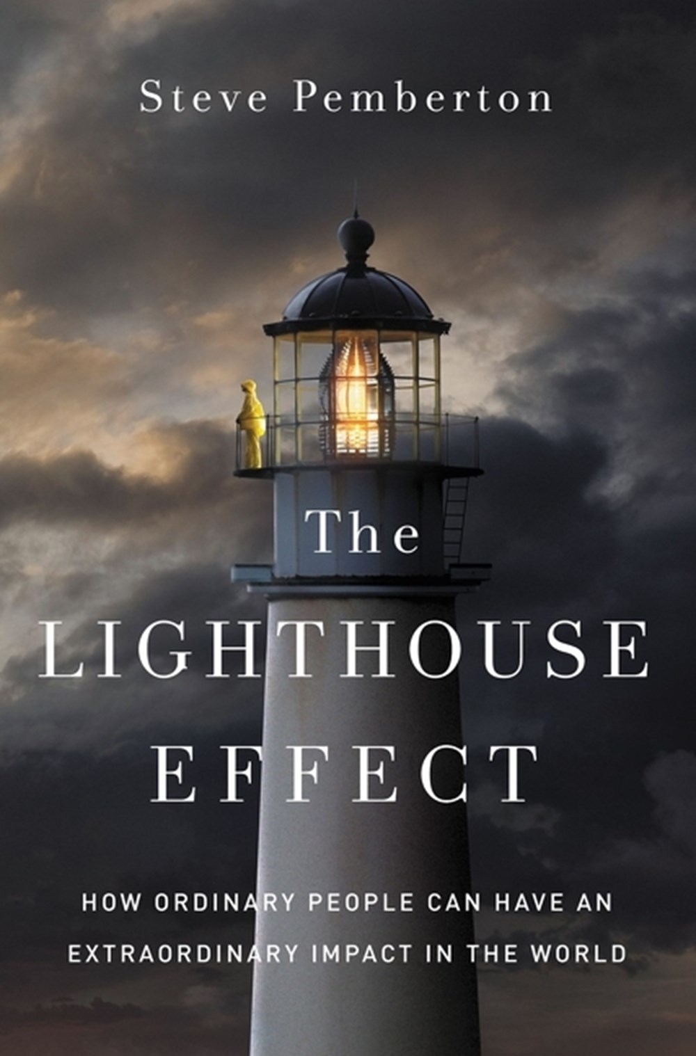 Lighthouse Effect How Ordinary People Can Have an Extraordinary Impact in the World