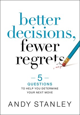 Better Decisions, Fewer Regrets: 5 Questions to Help You Determine Your Next Move