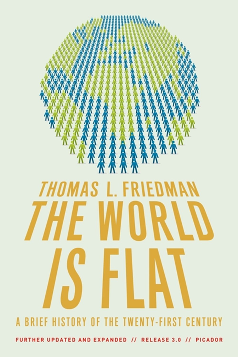 World Is Flat 3.0: A Brief History of the Twenty-First Century (Further Updated and Expanded)