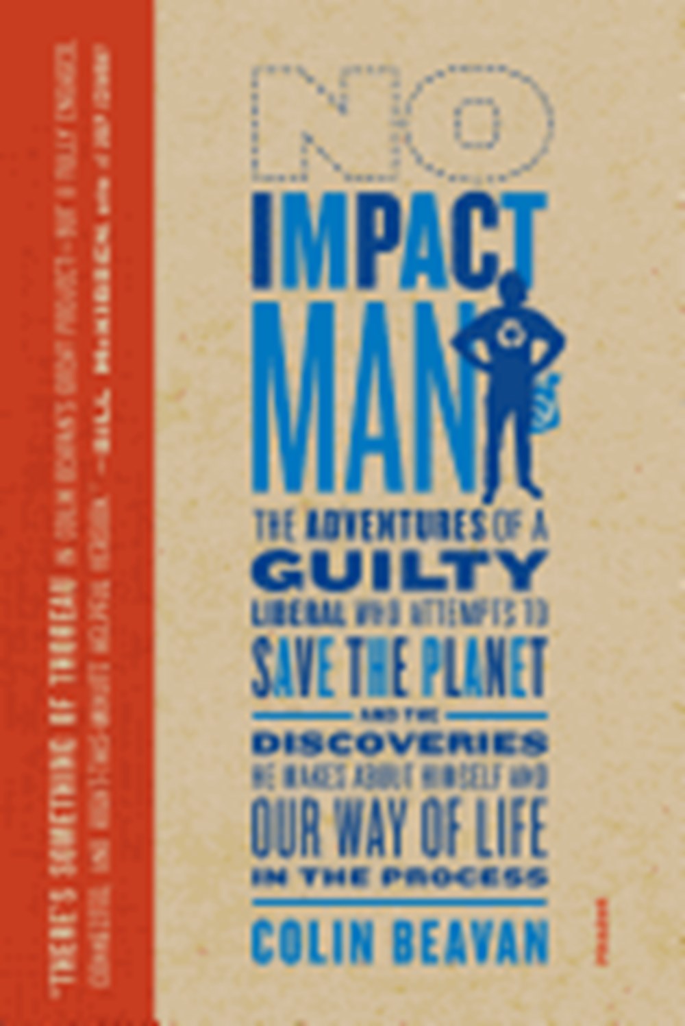 No Impact Man: The Adventures of a Guilty Liberal Who Attempts to Save the Planet, and the Discoveri