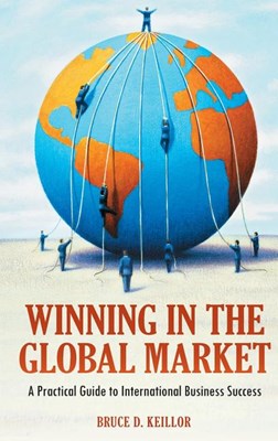  Winning in the Global Market: A Practical Guide to International Business Success
