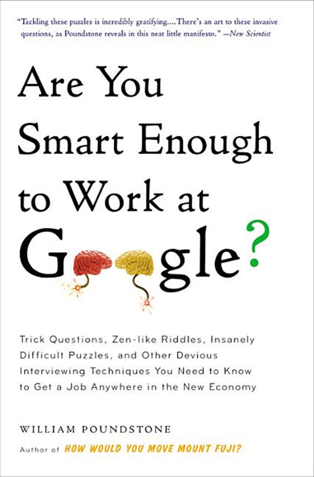 Are You Smart Enough to Work at Google?: Trick Questions, Zen-Like Riddles, Insanely Difficult Puzzl