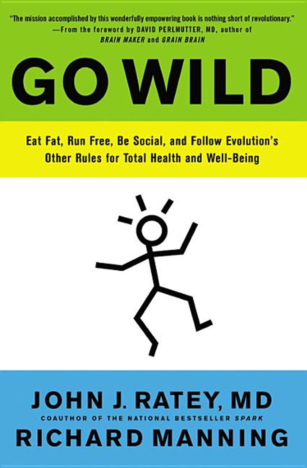 Go Wild: Eat Fat, Run Free, Be Social, and Follow Evolution's Other Rules for Total Health and Well-