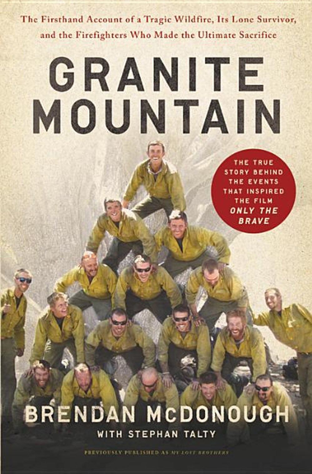 Granite Mountain: The Firsthand Account of a Tragic Wildfire, Its Lone Survivor, and the Firefighter