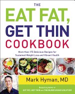 Eat Fat, Get Thin: Why the Fat We Eat Is the Key to Sustained Weight Loss and Vibrant Health