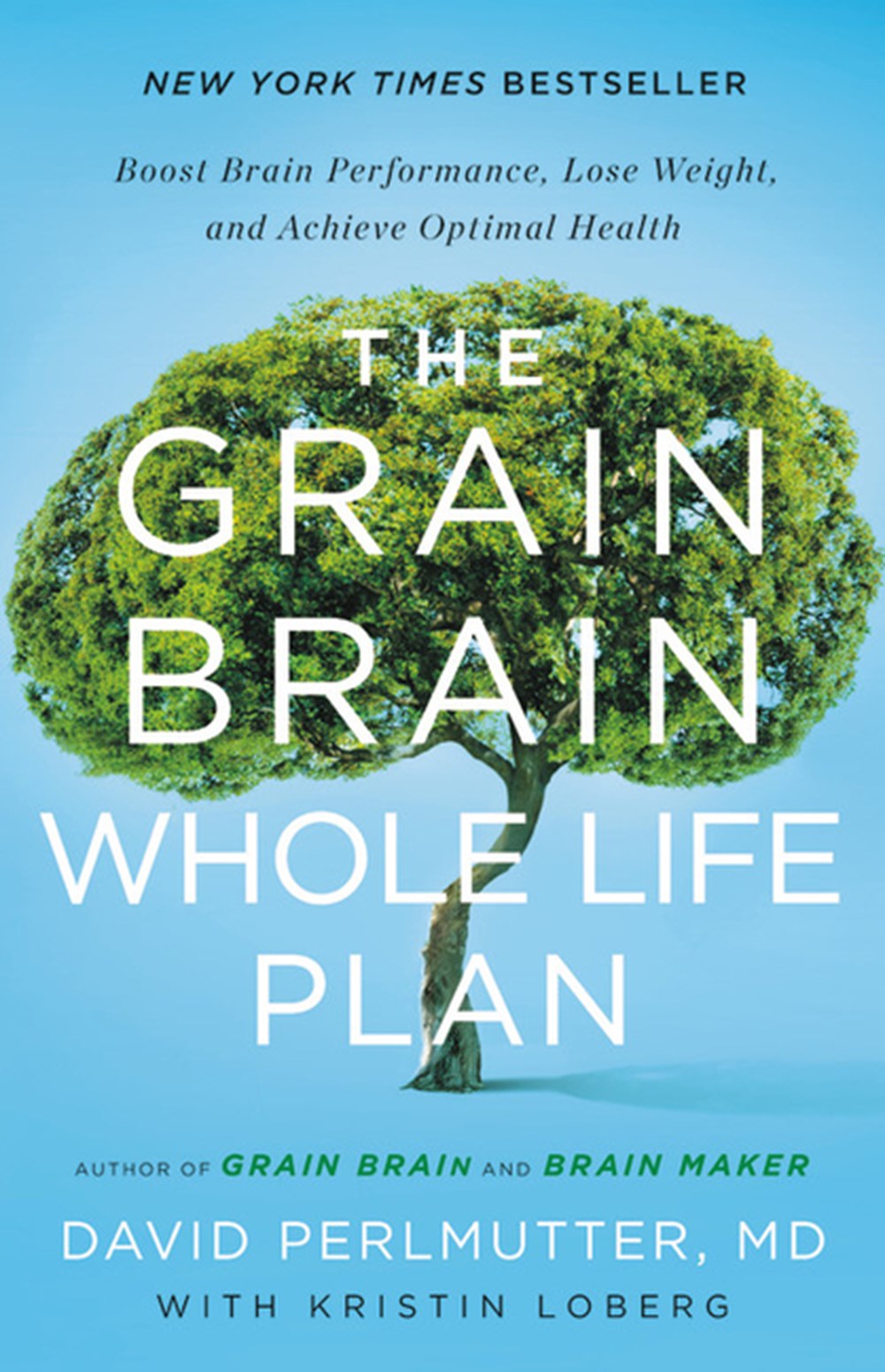 Grain Brain Whole Life Plan Boost Brain Performance, Lose Weight, and Achieve Optimal Health