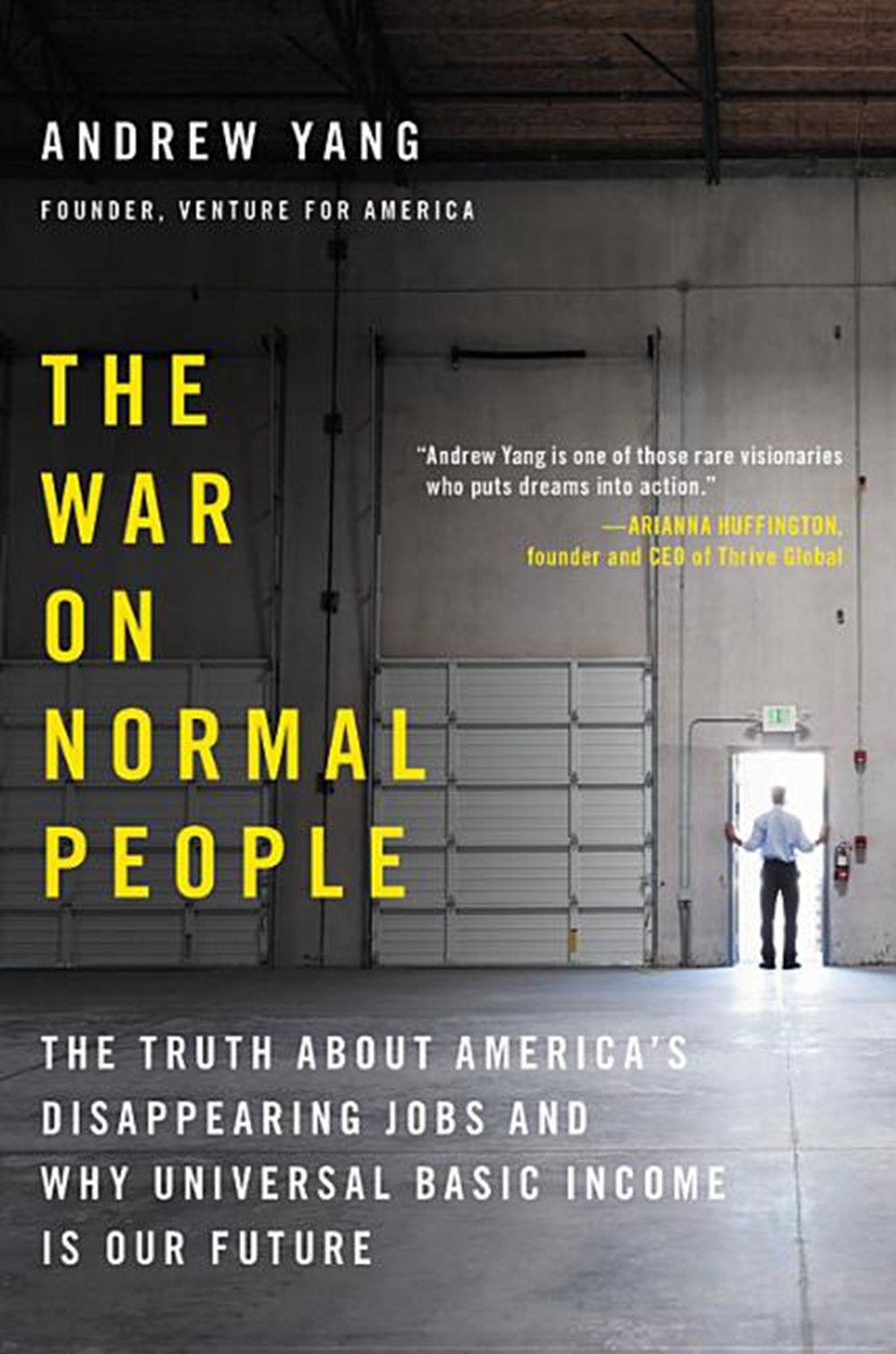 War on Normal People The Truth about America's Disappearing Jobs and Why Universal Basic Income Is O