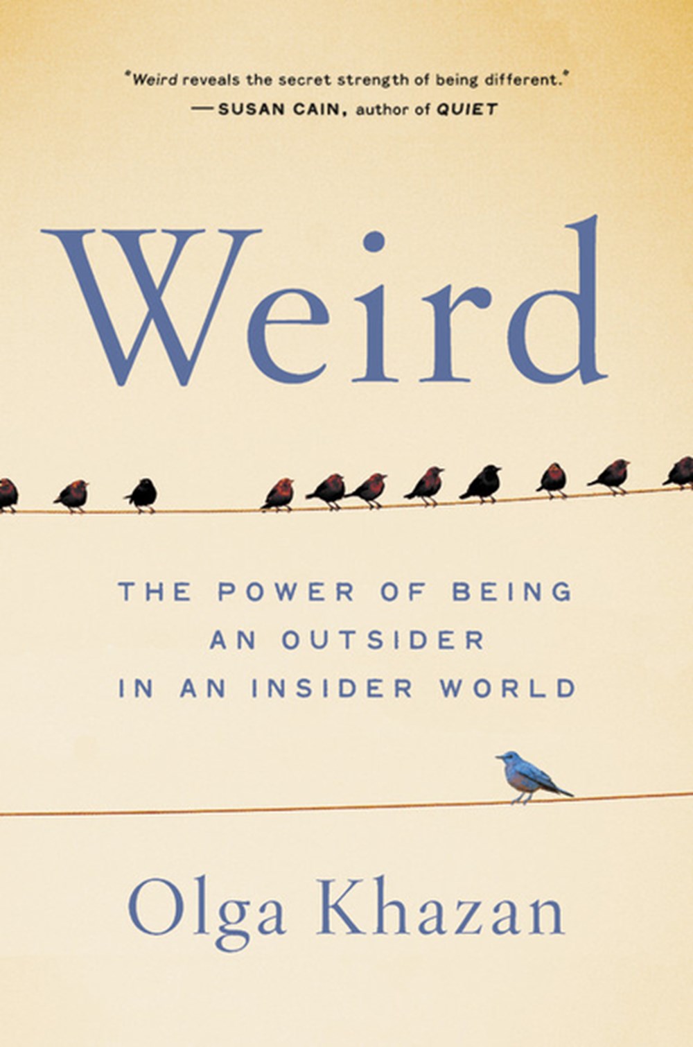 Weird The Power of Being an Outsider in an Insider World