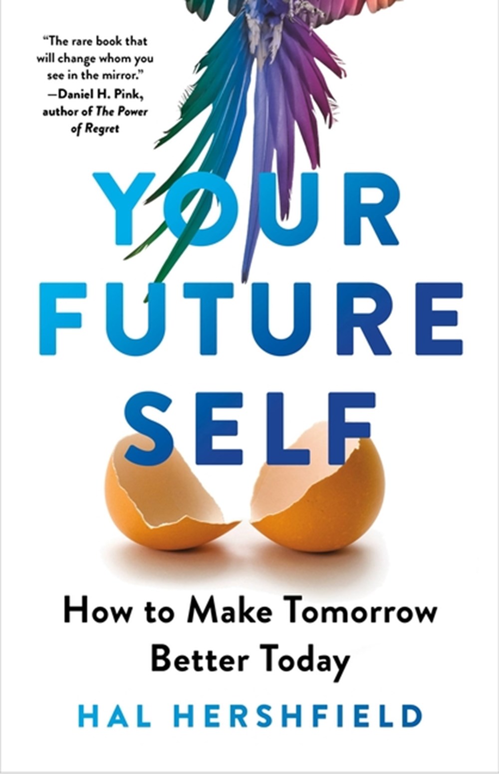 Your Future Self: How to Make Tomorrow Better Today