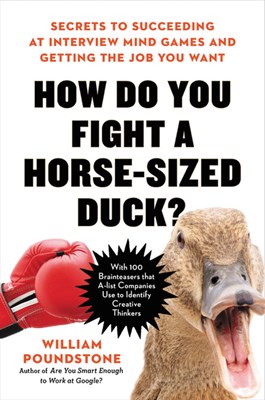 How Do You Fight a Horse-Sized Duck?: Secrets to Succeeding at Interview Mind Games and Getting the Job You Want