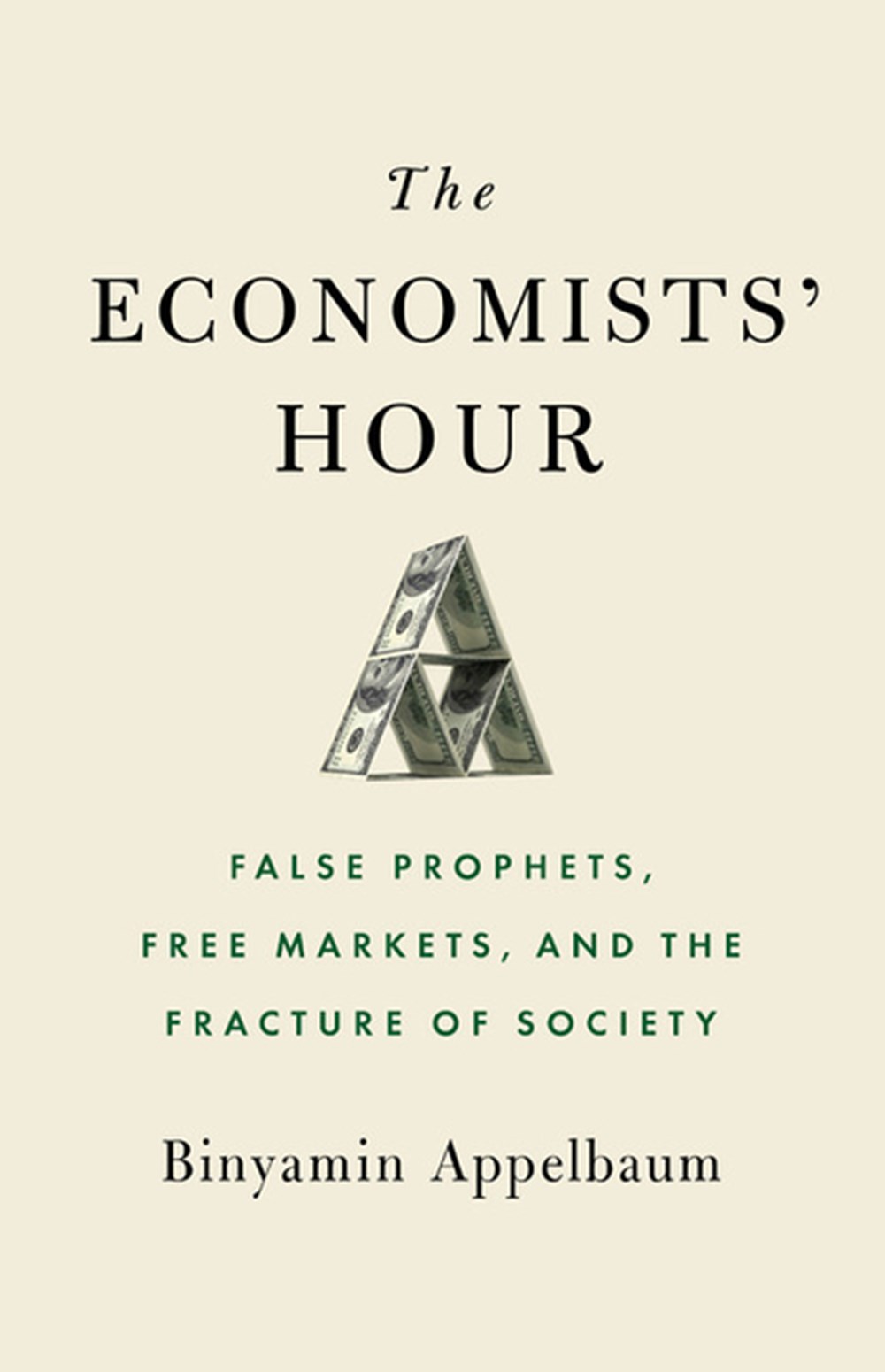 Economists' Hour False Prophets, Free Markets, and the Fracture of Society