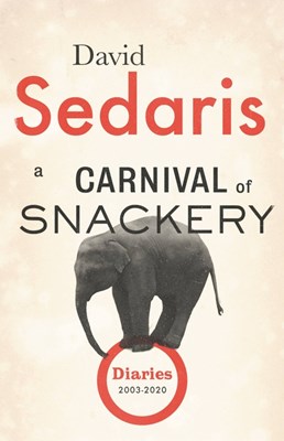 Carnival of Snackery: Diaries (2003-2020)