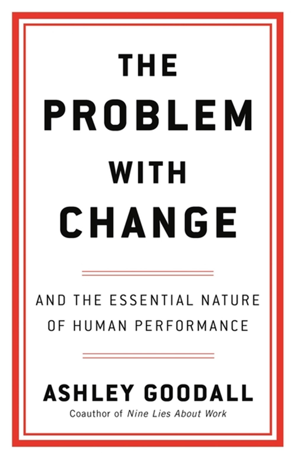 Problem with Change: And the Essential Nature of Human Performance