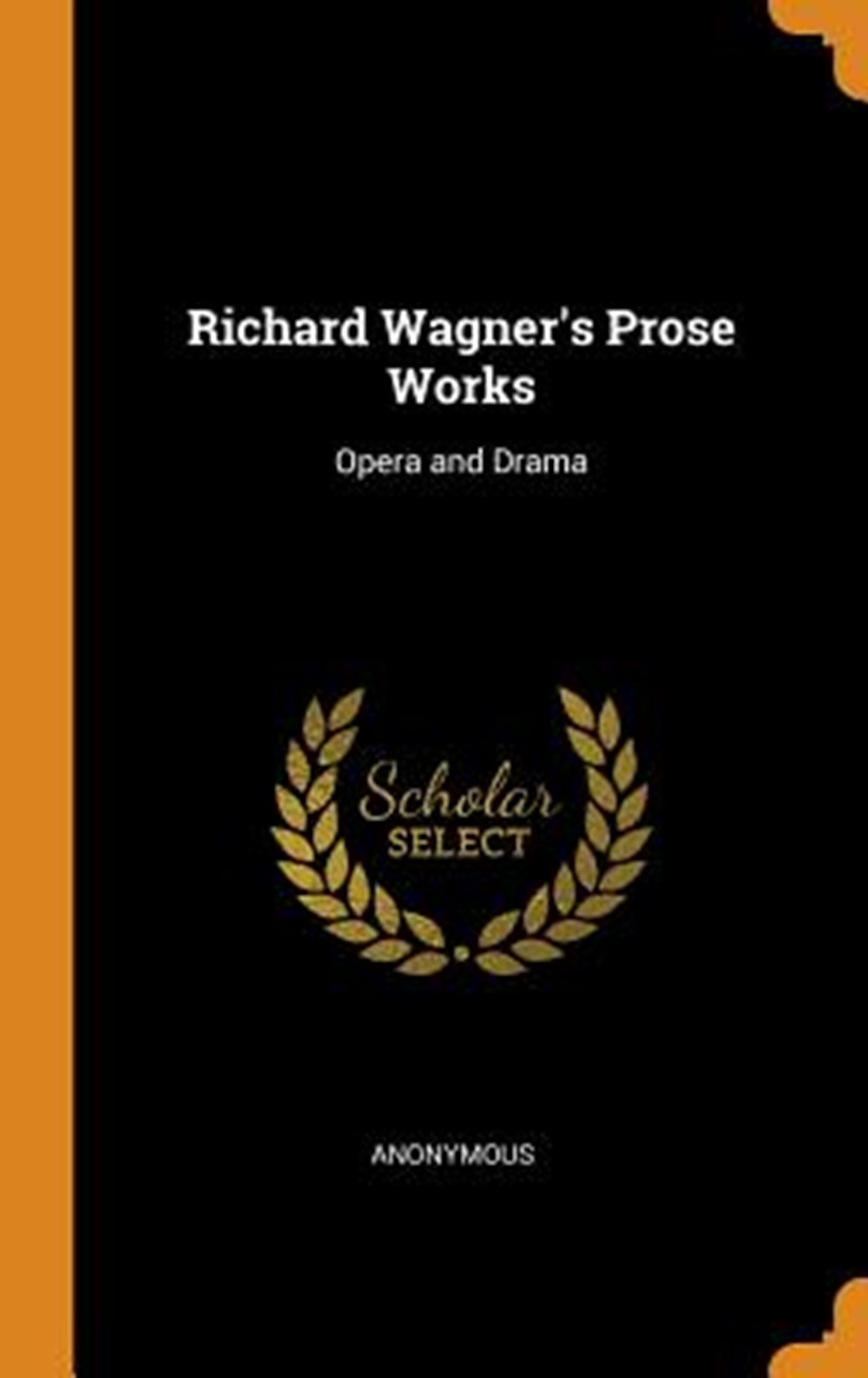 Richard Wagner's Prose Works Opera and Drama