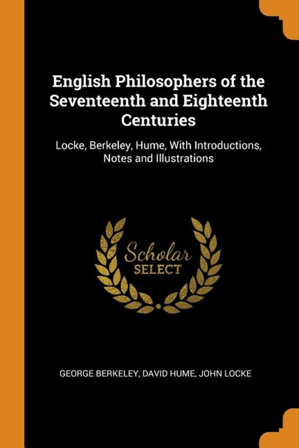 English Philosophers of the Seventeenth and Eighteenth Centuries: Locke, Berkeley, Hume, with Introd