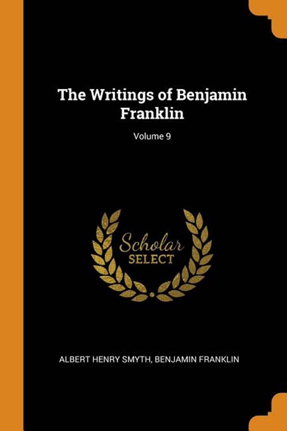 Writings of Benjamin Franklin; Volume 9