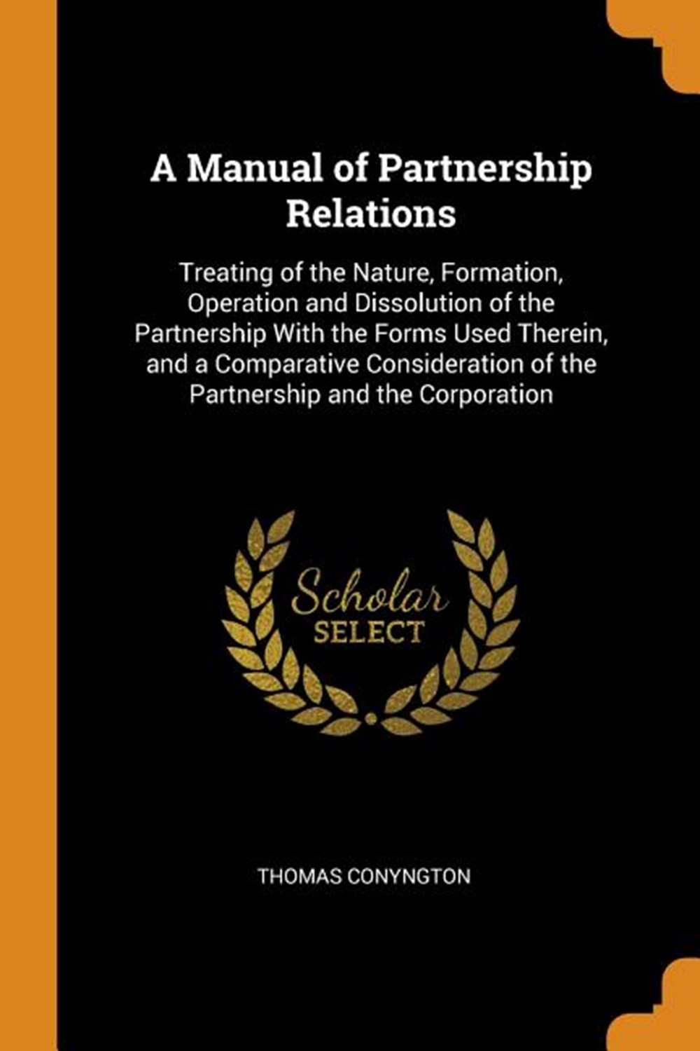 Manual of Partnership Relations Treating of the Nature, Formation, Operation and Dissolution of the 