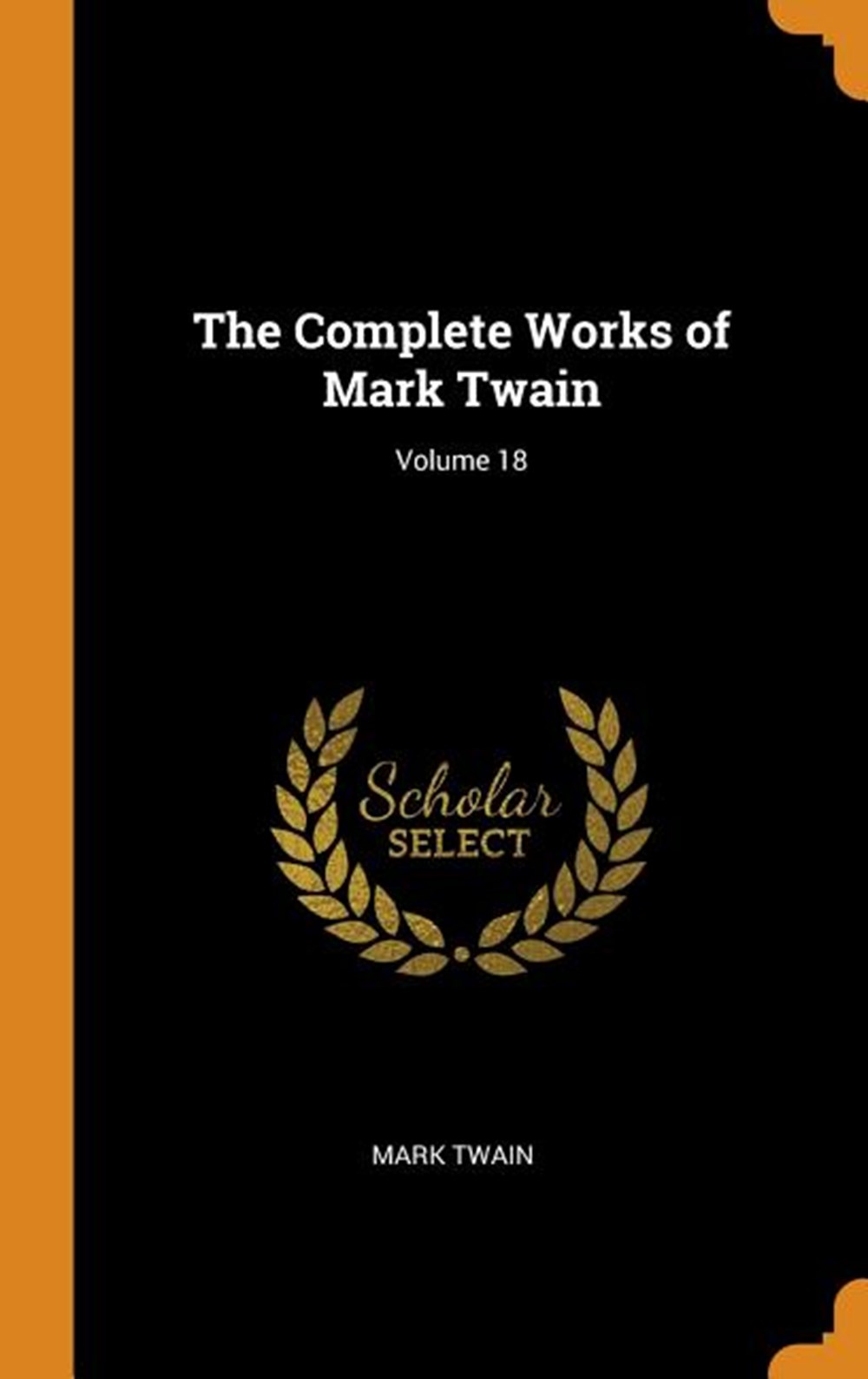 Complete Works of Mark Twain; Volume 18