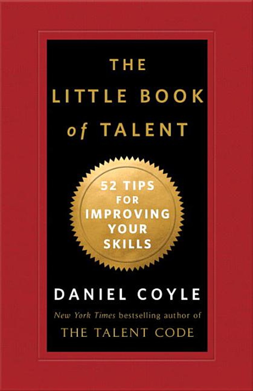 Little Book of Talent 52 Tips for Improving Your Skills