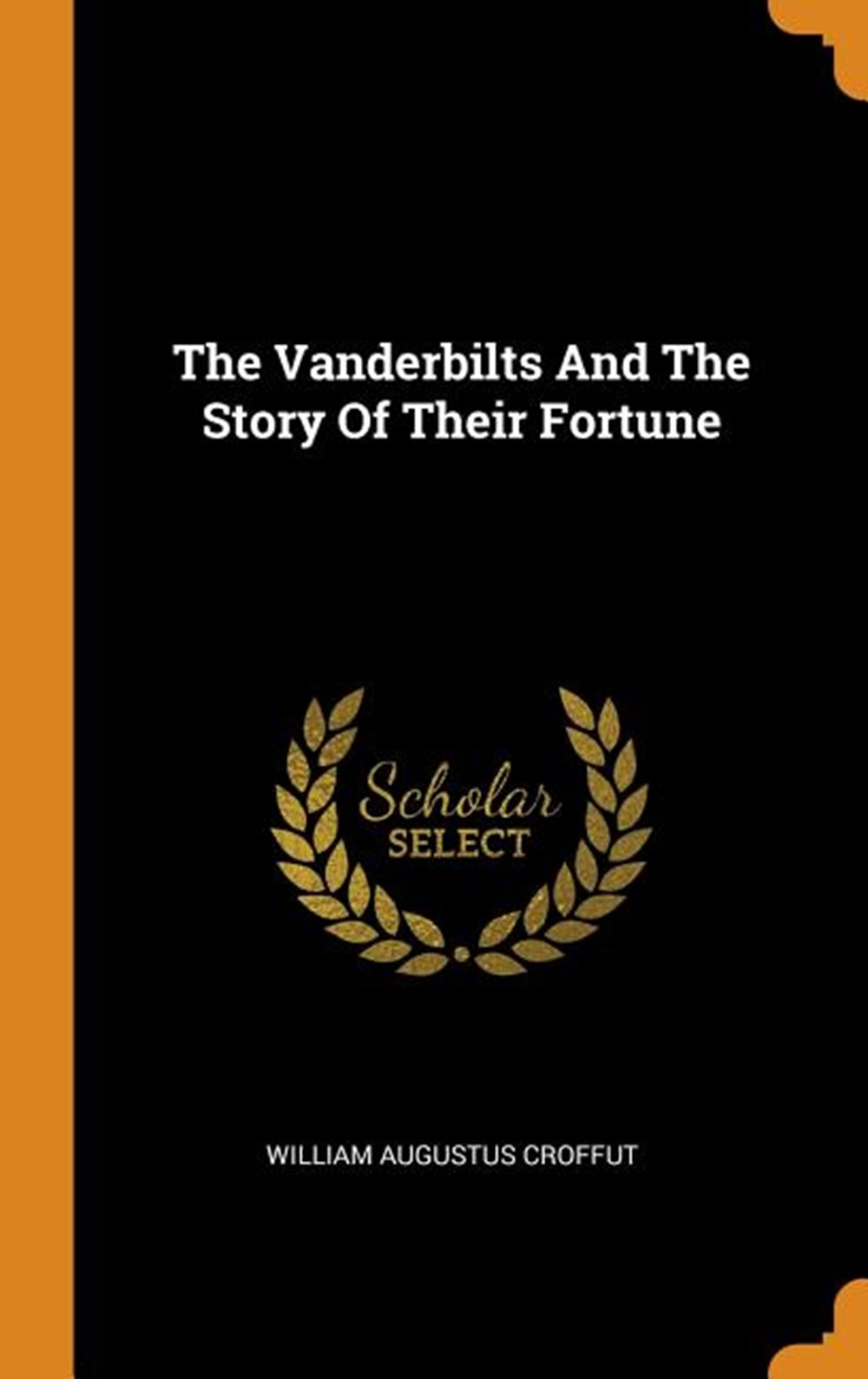 Vanderbilts and the Story of Their Fortune