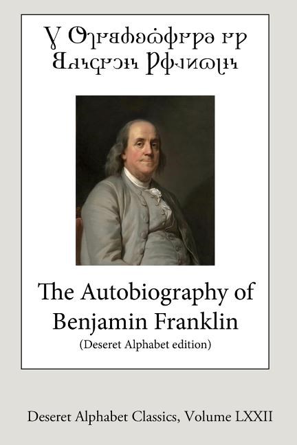 The Autobiography of Benjamin Franklin (Deseret Alphabet edition) in  Paperback by Benjamin Franklin