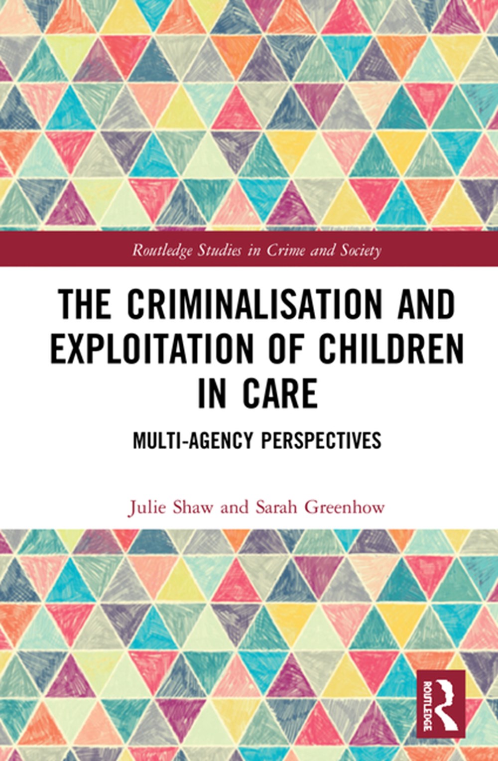 Criminalisation and Exploitation of Children in Care Multi-Agency Perspectives
