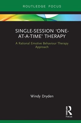 Single-Session 'one-At-A-Time' Therapy: A Rational Emotive Behaviour Therapy Approach