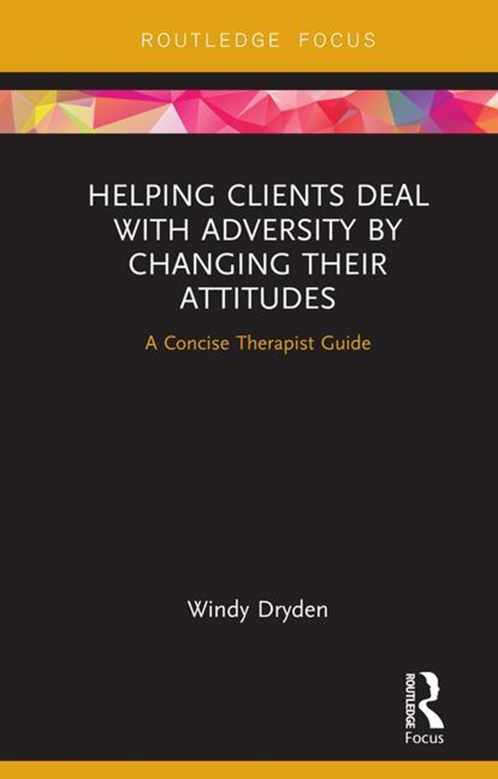 Helping Clients Deal with Adversity by Changing Their Attitudes: A Concise Therapist Guide