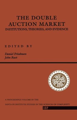 The Double Auction Market: Institutions, Theories, and Evidence