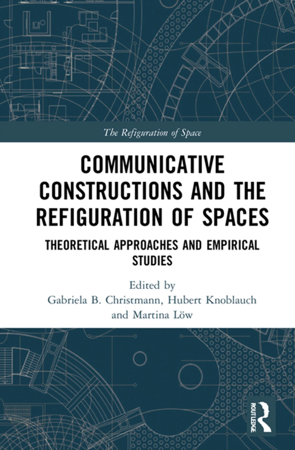 Communicative Constructions and the Refiguration of Spaces Theoretical Approaches and Empirical Stud