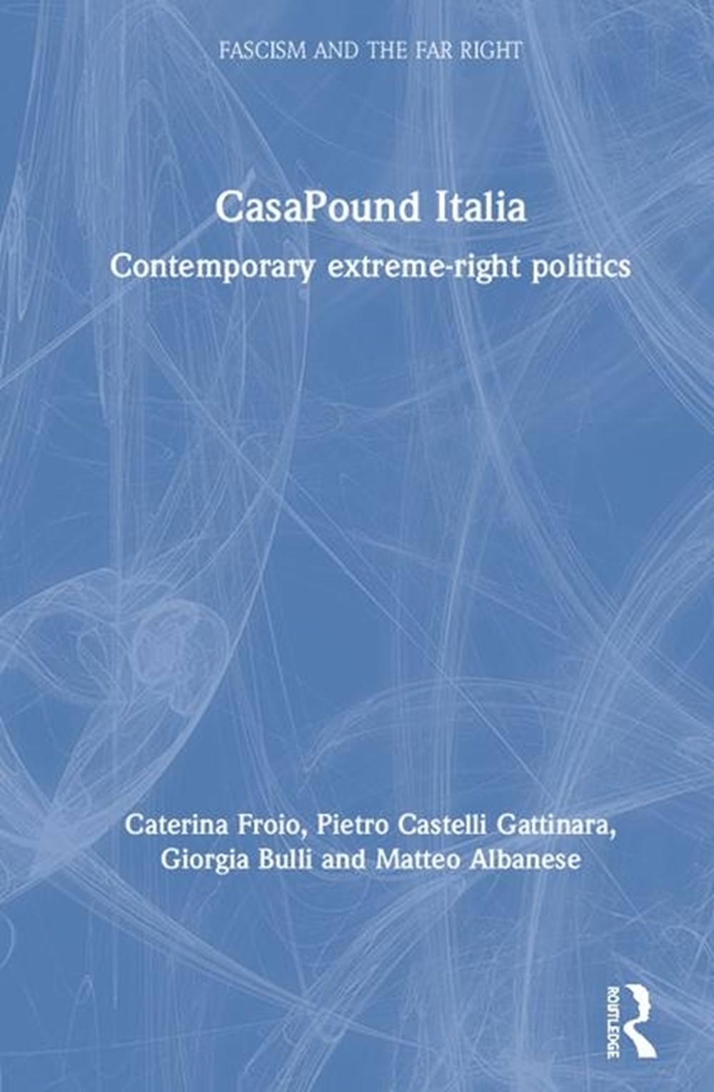 Casapound Italia Contemporary Extreme-Right Politics