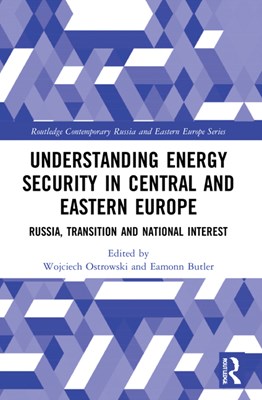 Understanding Energy Security in Central and Eastern Europe: Russia, Transition and National Interest