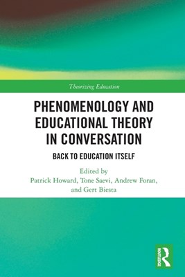 Phenomenology and Educational Theory in Conversation: Back to Education Itself