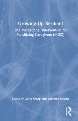 Growing Up Resilient: The Mediational Intervention for Sensitizing Caregivers (Misc)