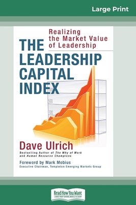 The Leadership Capital Index: Realizing the Market Value of Leadership (16pt Large Print Edition)