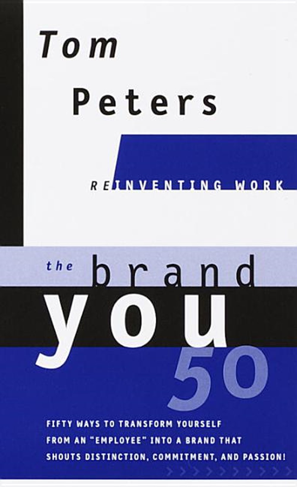 Brand You50 (Reinventing Work): Fifty Ways to Transform Yourself from an Employee Into a Brand That 