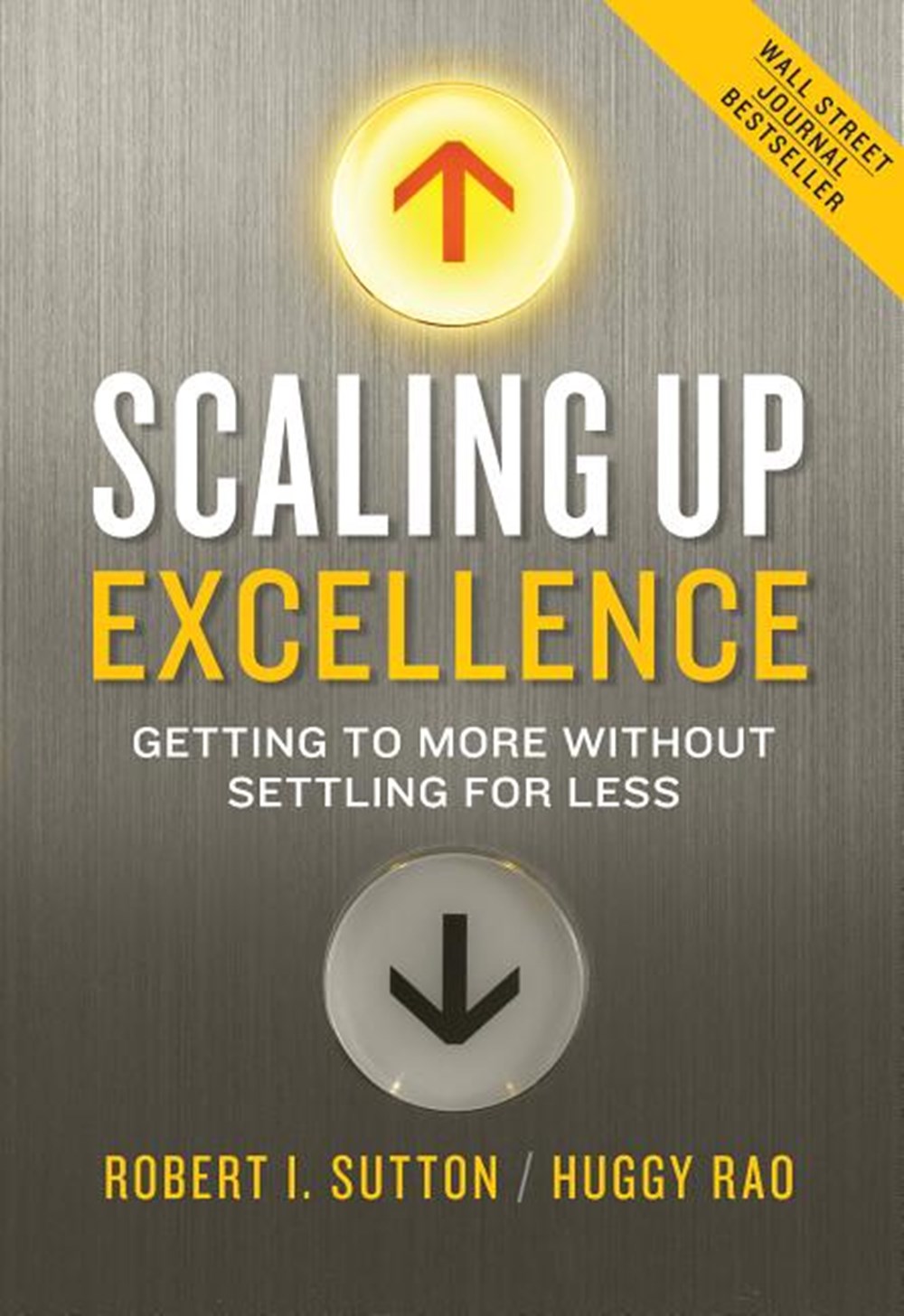 Scaling Up Excellence Getting to More Without Settling for Less