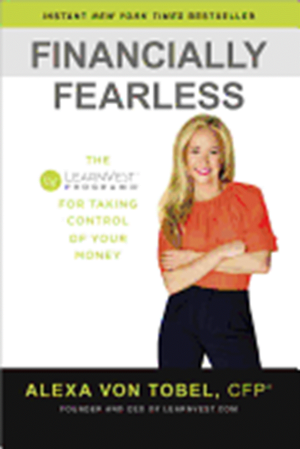 Financially Fearless The LearnVest Program for Taking Control of Your Money