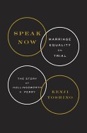  Speak Now: Marriage Equality on Trial: The Story of Hollingsworth V. Perry