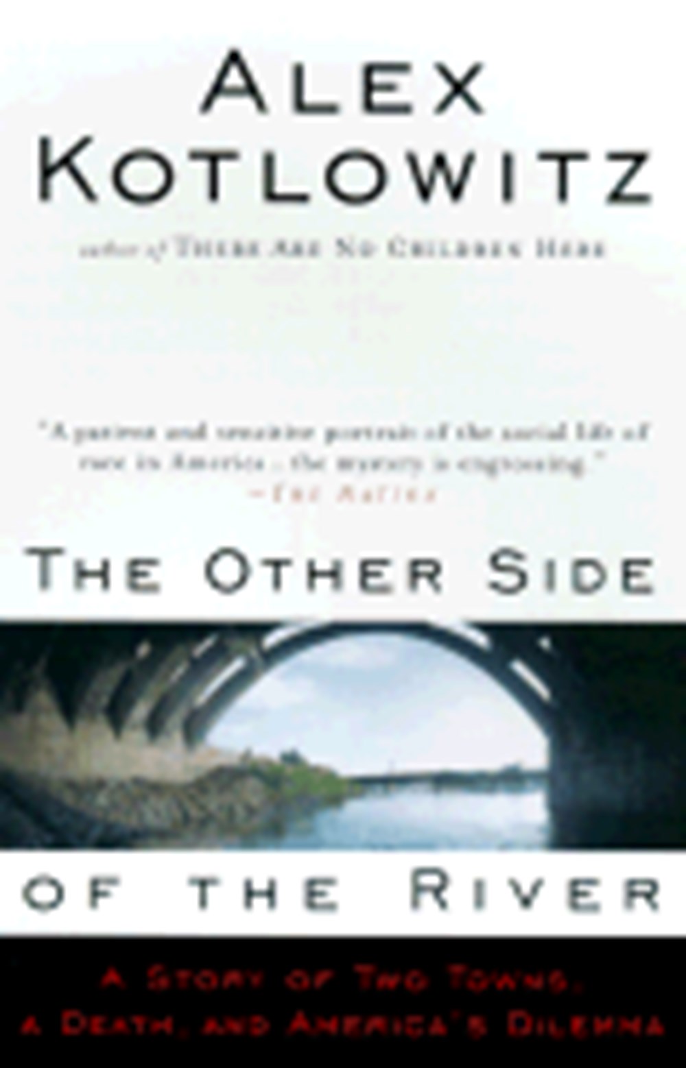 Other Side of the River: A Story of Two Towns, a Death, and America's Dilemma