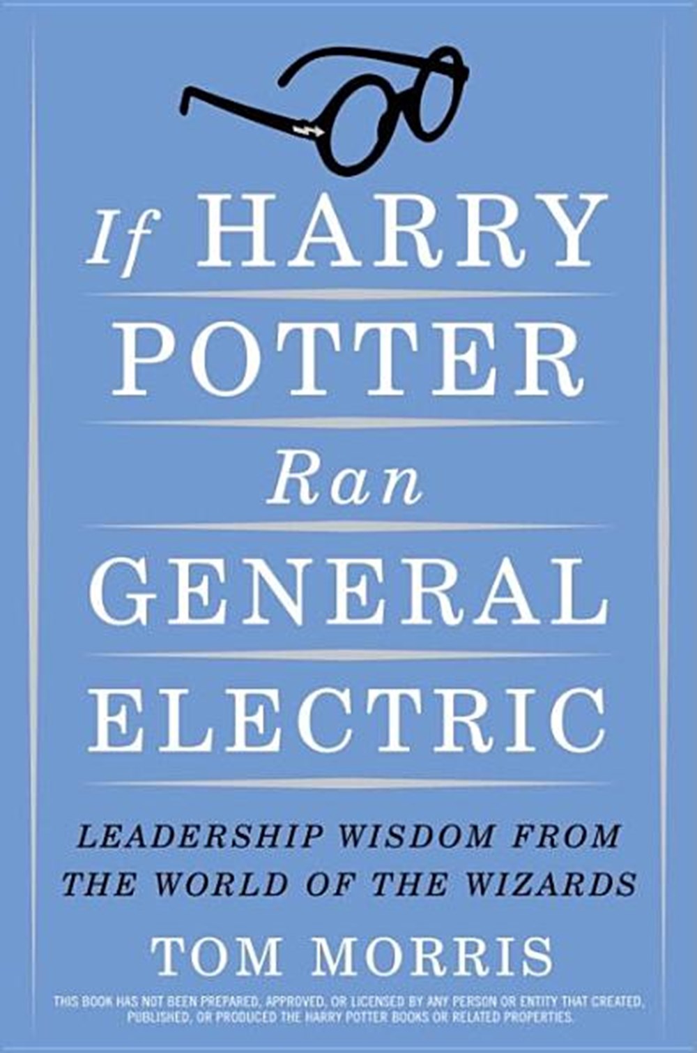 If Harry Potter Ran General Electric Leadership Wisdom from the World of the Wizards