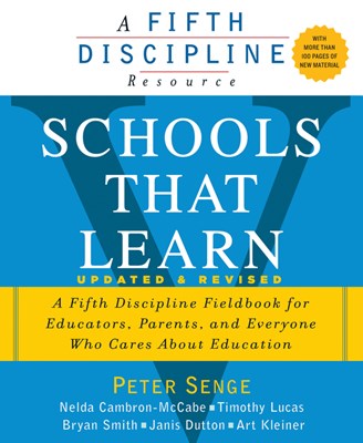  Schools That Learn (Updated and Revised): A Fifth Discipline Fieldbook for Educators, Parents, and Everyone Who Cares about Education (Revised)