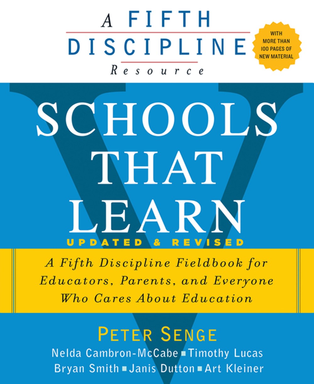 Schools That Learn (Updated and Revised): A Fifth Discipline Fieldbook for Educators, Parents, and E