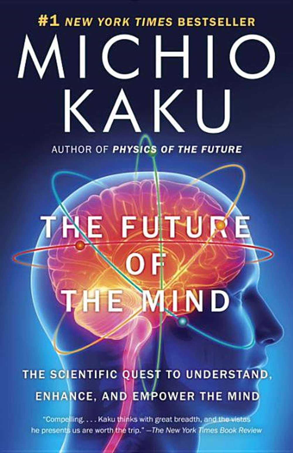 Future of the Mind: The Scientific Quest to Understand, Enhance, and Empower the Mind