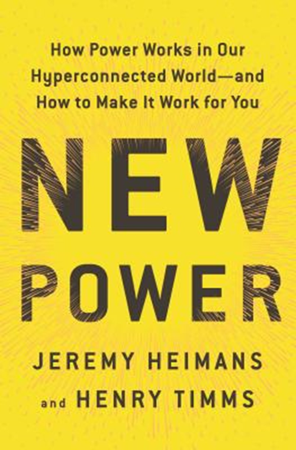 New Power How Power Works in Our Hyperconnected World--And How to Make It Work for You